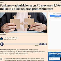 Fusiones y adquisiciones en AL movieron 5,996 millones de dlares en el primer bimestre